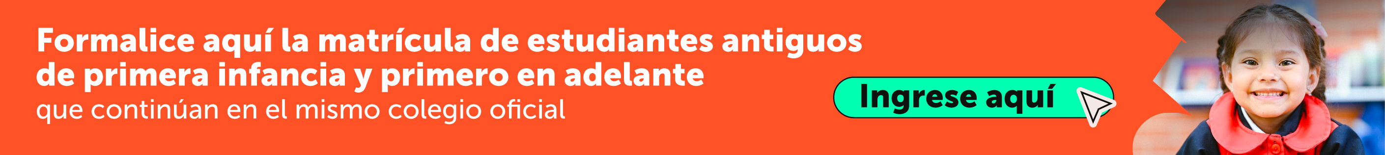 Formalice aquí la matrícula de estudiantes antiguos de primera infancia y primero en adelante que continúan en el mismo colegio oficial